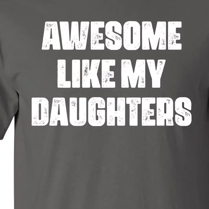 Awesome Like My Daughters Mother's Day Father's Day Mom Girl Dad Tall T-Shirt