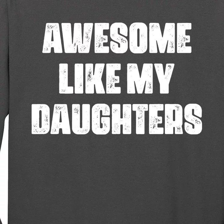 Awesome Like My Daughters Mother's Day Father's Day Mom Girl Dad Tall Long Sleeve T-Shirt