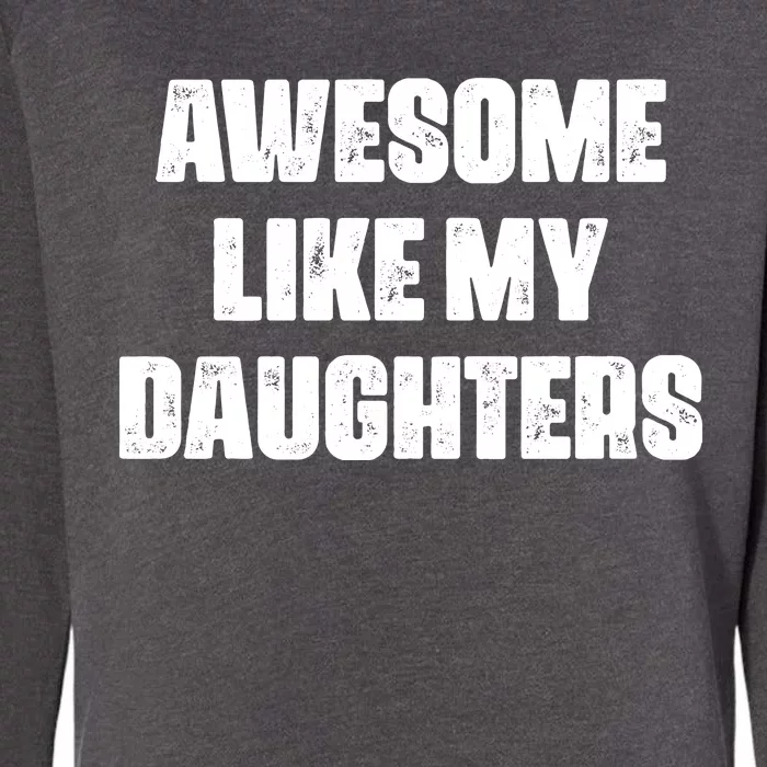 Awesome Like My Daughters Mother's Day Father's Day Mom Girl Dad Womens California Wash Sweatshirt