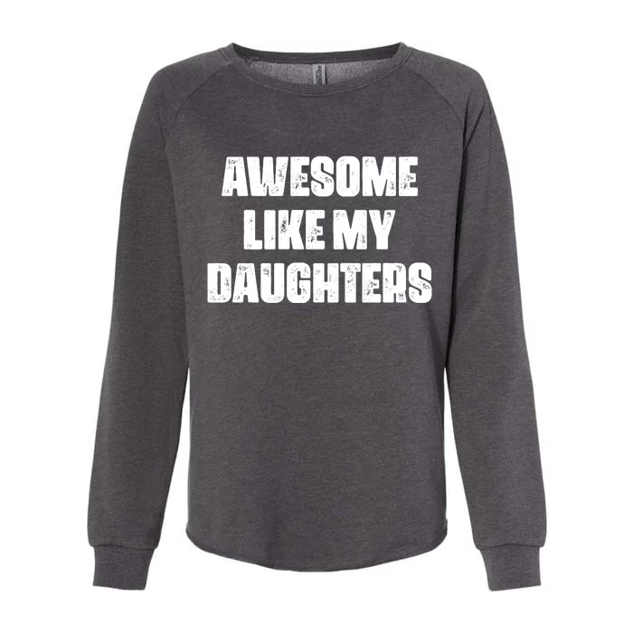 Awesome Like My Daughters Mother's Day Father's Day Mom Girl Dad Womens California Wash Sweatshirt