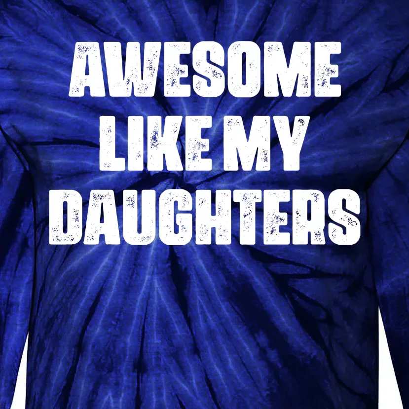 Awesome Like My Daughters Mother's Day Father's Day Mom Girl Dad Tie-Dye Long Sleeve Shirt