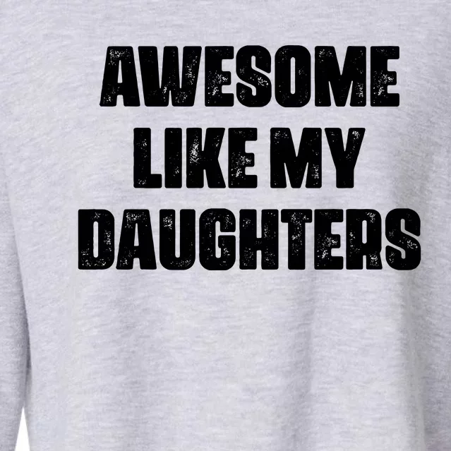 Awesome Like My Daughters Mother's Day Father's Day Mom Girl Dad Cropped Pullover Crew