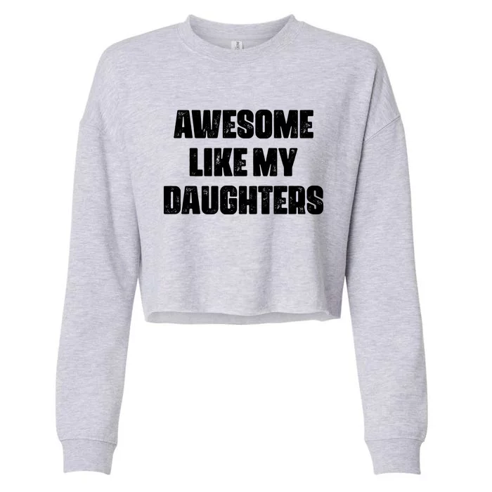 Awesome Like My Daughters Mother's Day Father's Day Mom Girl Dad Cropped Pullover Crew