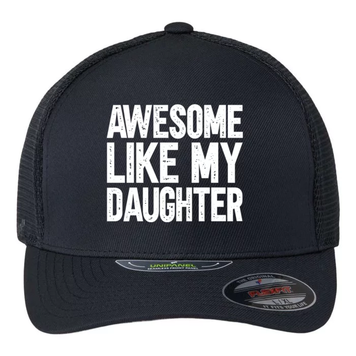 Awesome Like My Daughter Cute Gift Flexfit Unipanel Trucker Cap