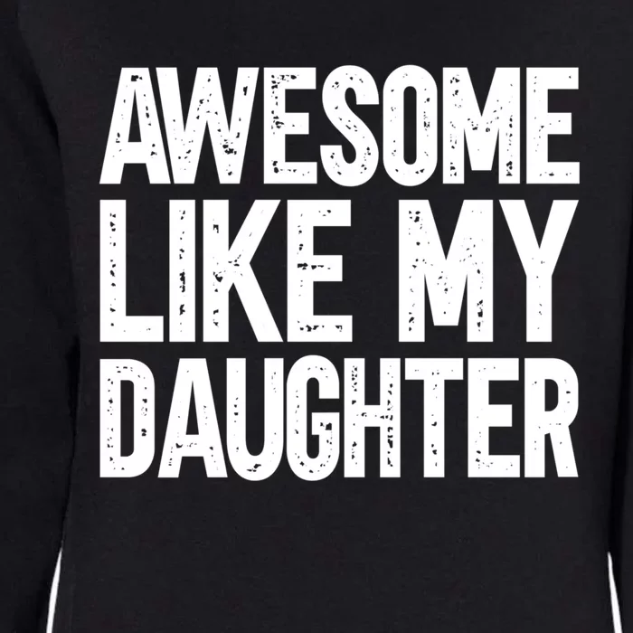 Awesome Like My Daughter Cute Gift Womens California Wash Sweatshirt