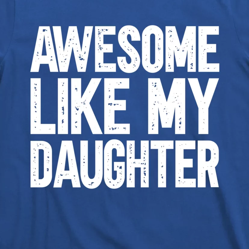 Awesome Like My Daughter Cute Gift T-Shirt