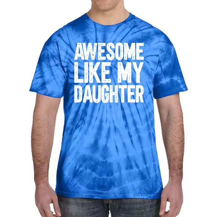 Awesome Like My Daughter Cute Gift Tie-Dye T-Shirt