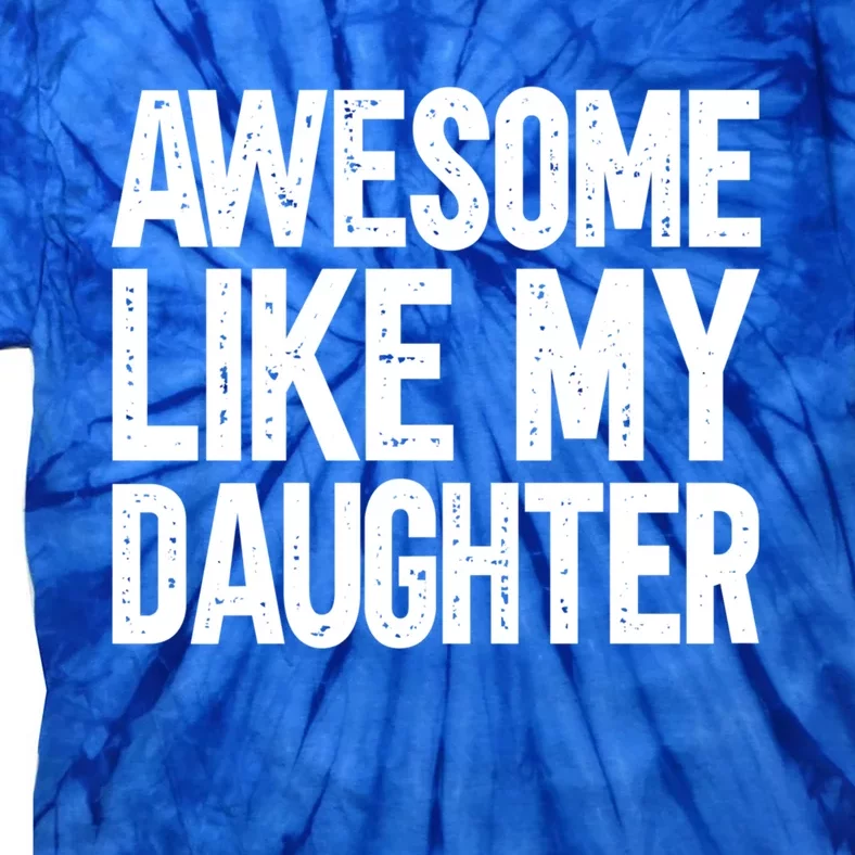 Awesome Like My Daughter Cute Gift Tie-Dye T-Shirt