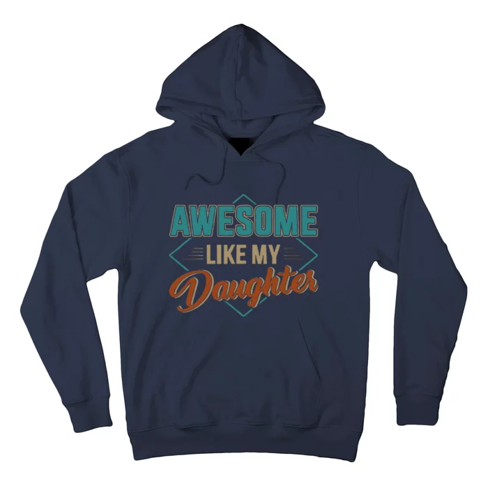 Awesome Like My Daughter For Dad On Fathers Day Hoodie