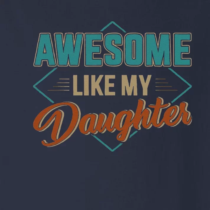 Awesome Like My Daughter For Dad On Fathers Day Toddler Long Sleeve Shirt