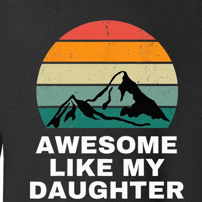 Awesome Like My Daughter Gift Funny Father's Day Toddler Sweatshirt