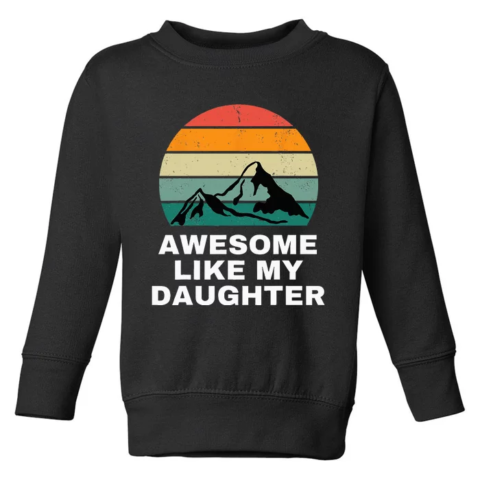 Awesome Like My Daughter Gift Funny Father's Day Toddler Sweatshirt