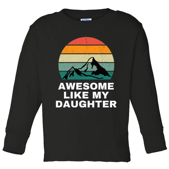 Awesome Like My Daughter Gift Funny Father's Day Toddler Long Sleeve Shirt