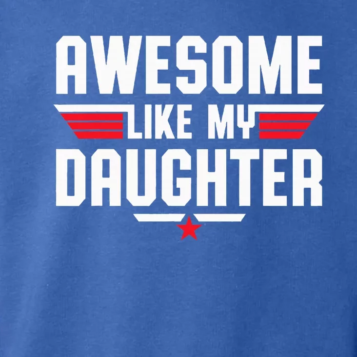 Awesome Like My Daughter Toddler Hoodie