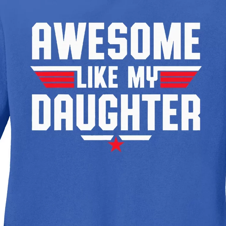 Awesome Like My Daughter Ladies Long Sleeve Shirt