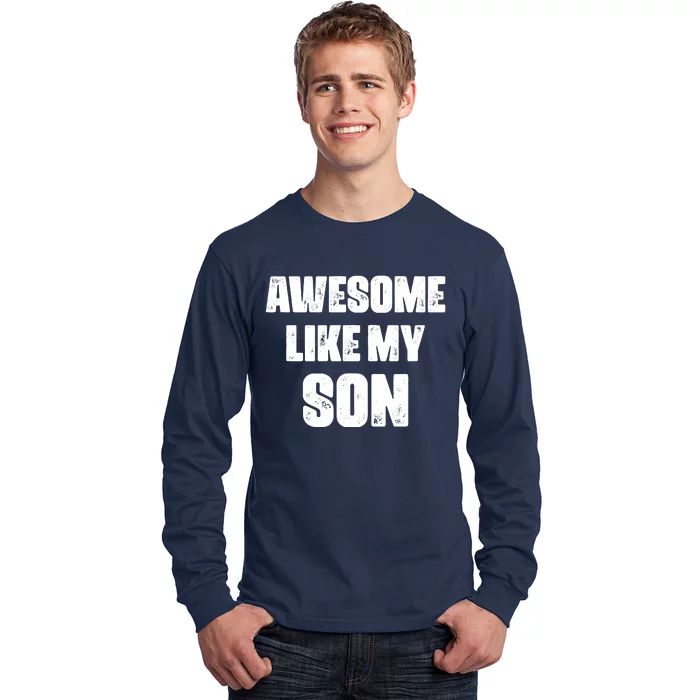 Awesome Like My Son Mother's Day Father's Day Boy Mom Dad Long Sleeve Shirt