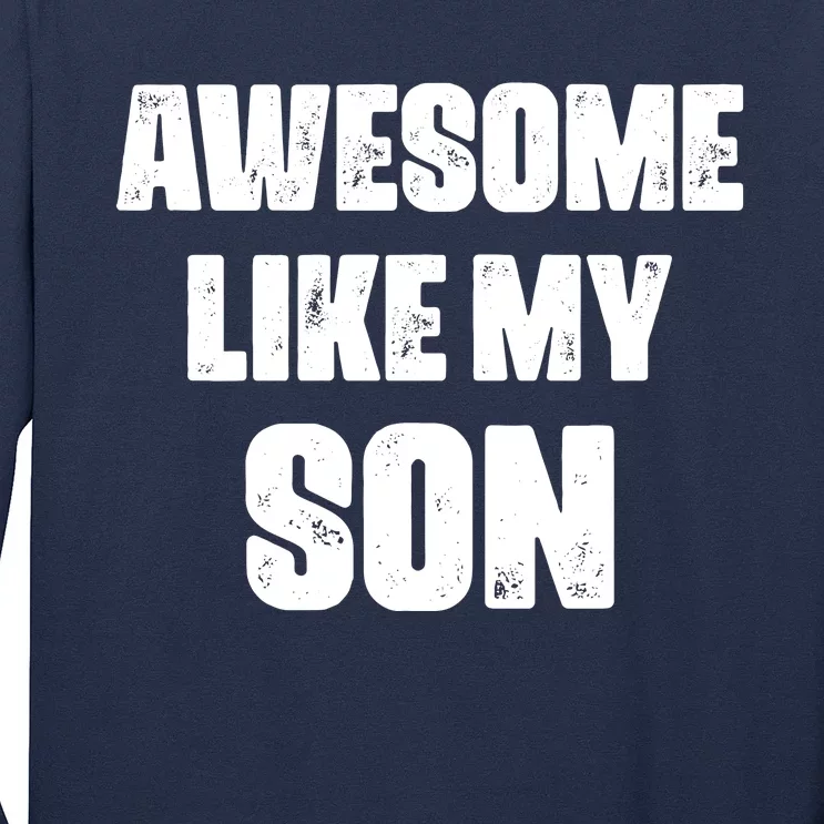 Awesome Like My Son Mother's Day Father's Day Boy Mom Dad Long Sleeve Shirt