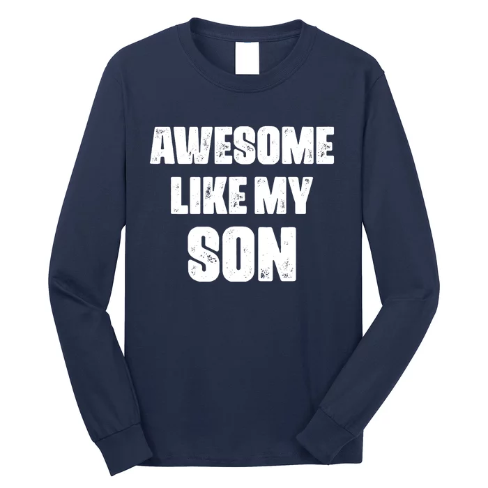 Awesome Like My Son Mother's Day Father's Day Boy Mom Dad Long Sleeve Shirt