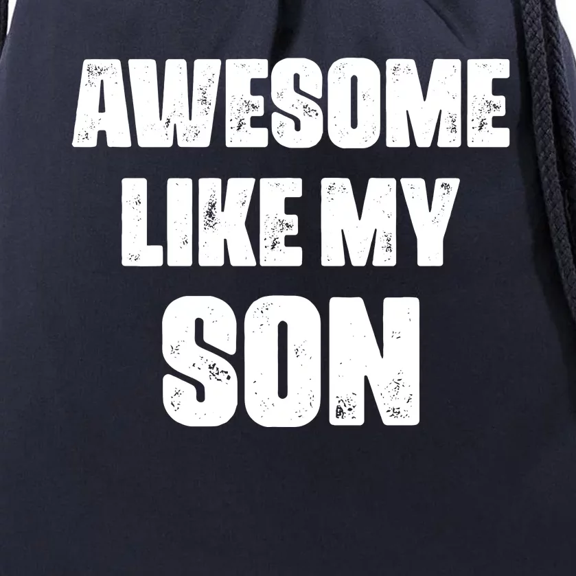 Awesome Like My Son Mother's Day Father's Day Boy Mom Dad Drawstring Bag