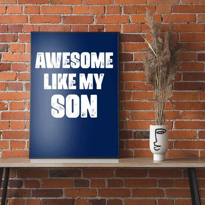 Awesome Like My Son Mother's Day Father's Day Boy Mom Dad Poster