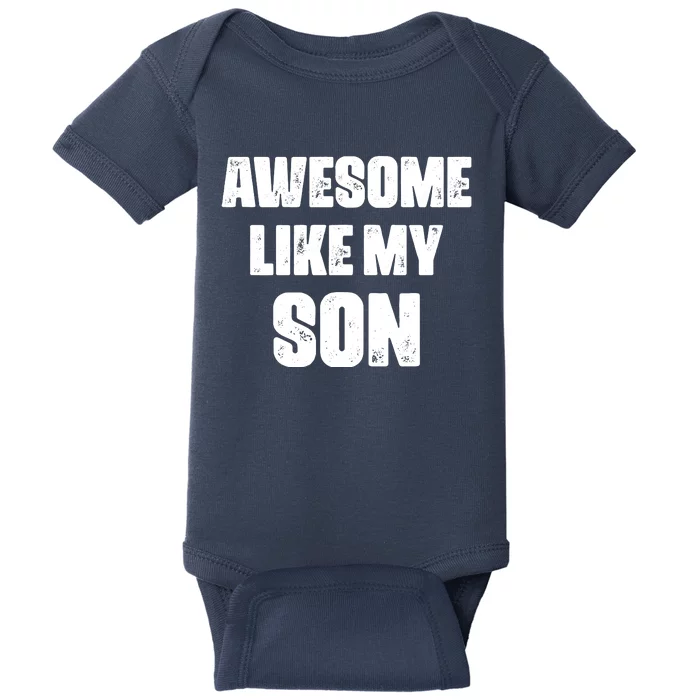 Awesome Like My Son Mother's Day Father's Day Boy Mom Dad Baby Bodysuit