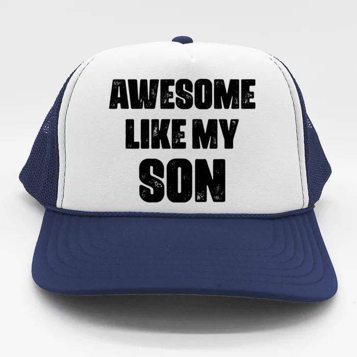 Awesome Like My Son Mother's Day Father's Day Boy Mom Dad Trucker Hat