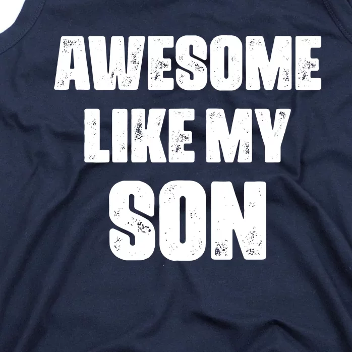 Awesome Like My Son Mother's Day Father's Day Boy Mom Dad Tank Top