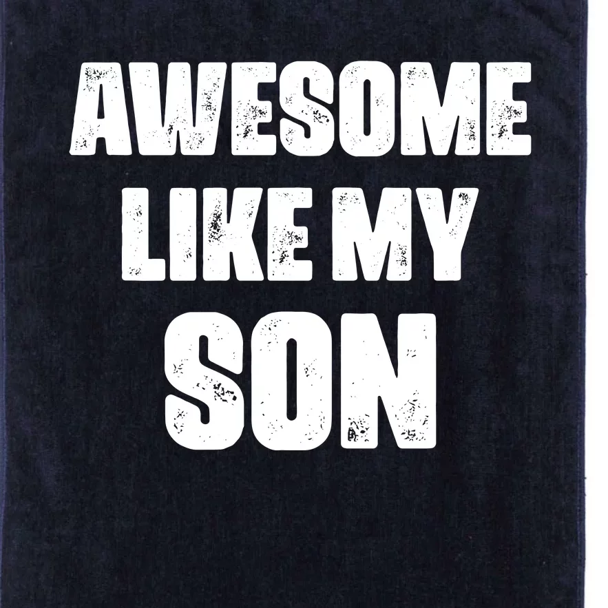 Awesome Like My Son Mother's Day Father's Day Boy Mom Dad Platinum Collection Golf Towel