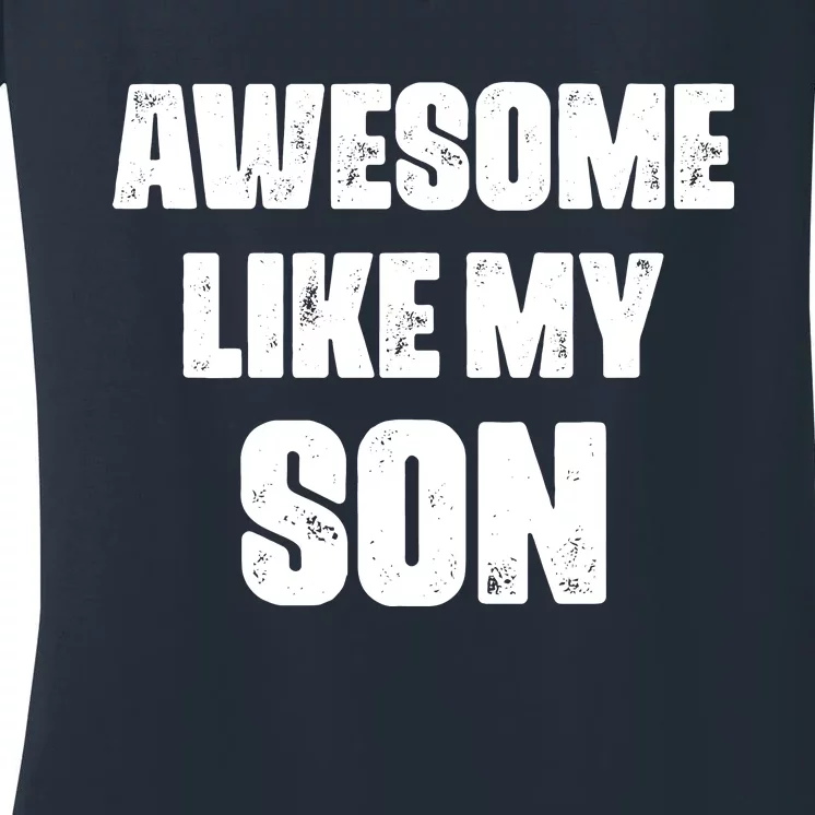 Awesome Like My Son Mother's Day Father's Day Boy Mom Dad Women's V-Neck T-Shirt