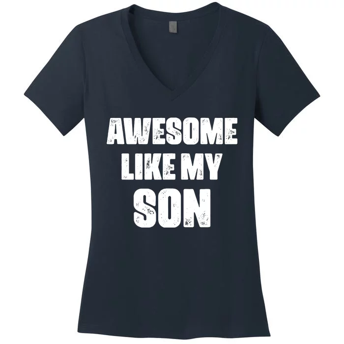 Awesome Like My Son Mother's Day Father's Day Boy Mom Dad Women's V-Neck T-Shirt