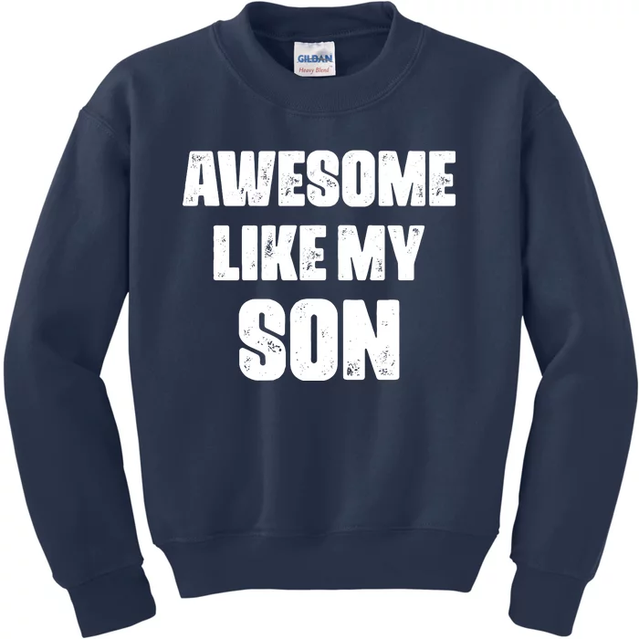 Awesome Like My Son Mother's Day Father's Day Boy Mom Dad Kids Sweatshirt