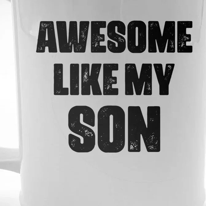 Awesome Like My Son Mother's Day Father's Day Boy Mom Dad Front & Back Beer Stein