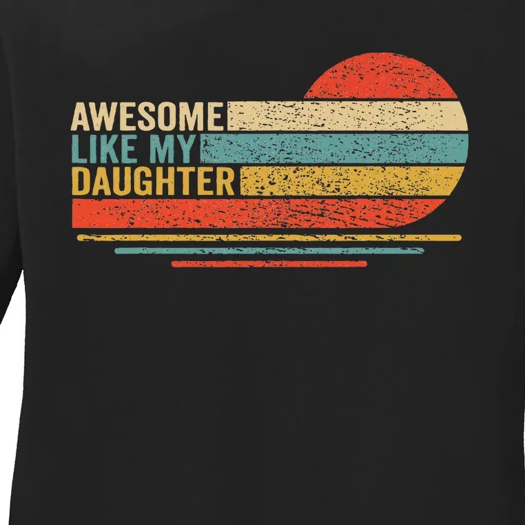 Awesome Like My Daughter Fathers Day Funny Dad Retro Ladies Long Sleeve Shirt