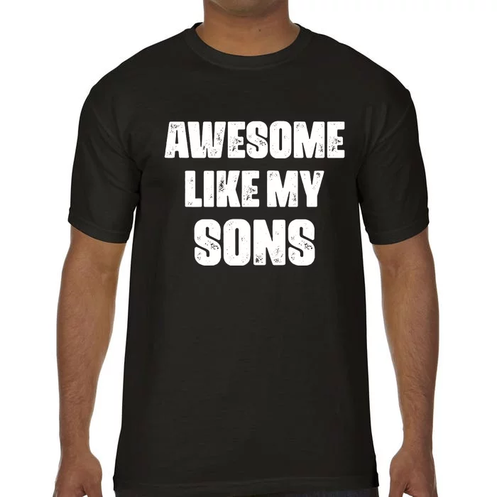 Awesome Like My Sons Mother's Day Father's Day Mom Of Boys Dad Comfort Colors T-Shirt