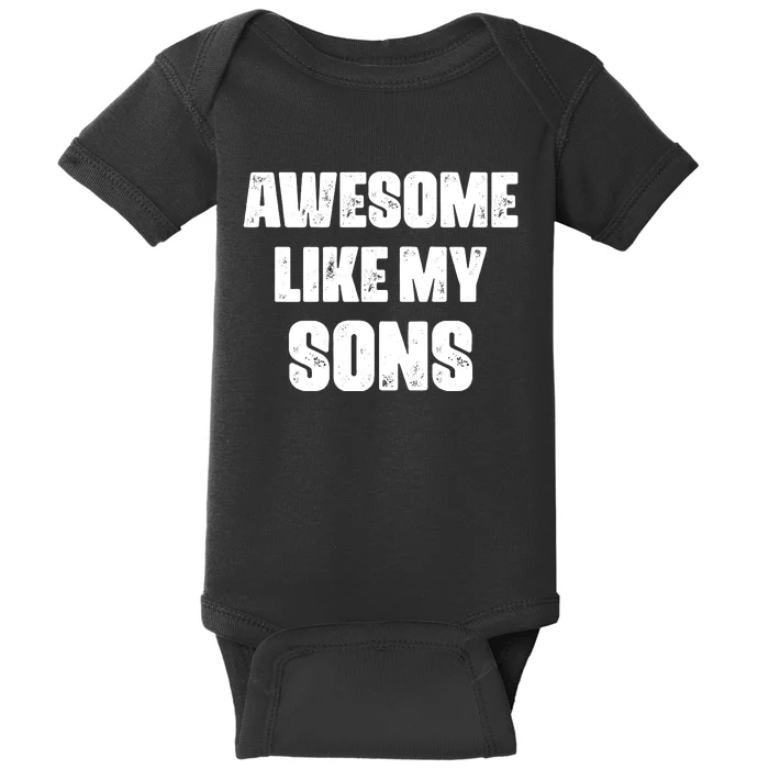 Awesome Like My Sons Mother's Day Father's Day Mom Of Boys Dad Baby Bodysuit