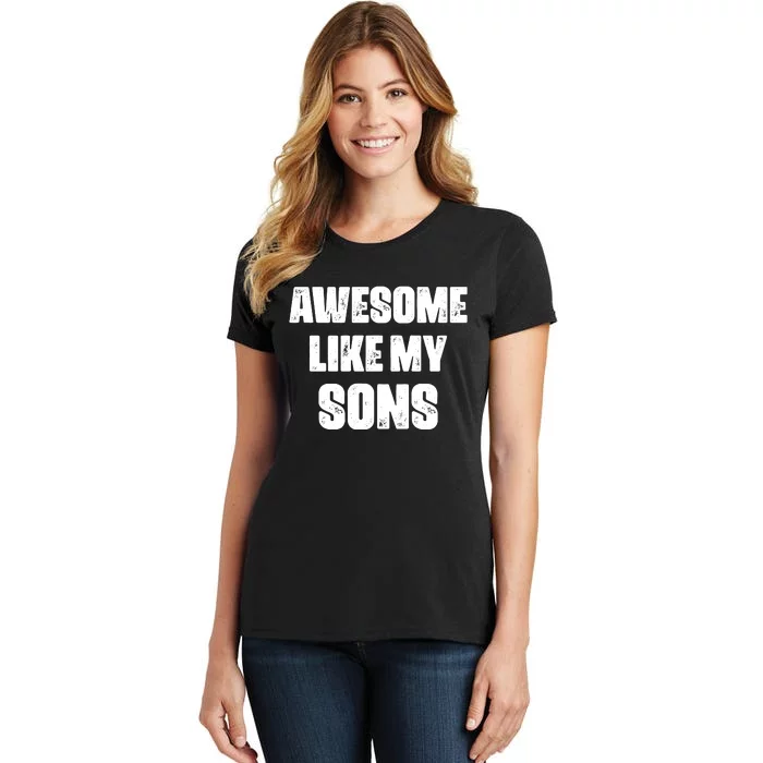 Awesome Like My Sons Mother's Day Father's Day Mom Of Boys Dad Women's T-Shirt