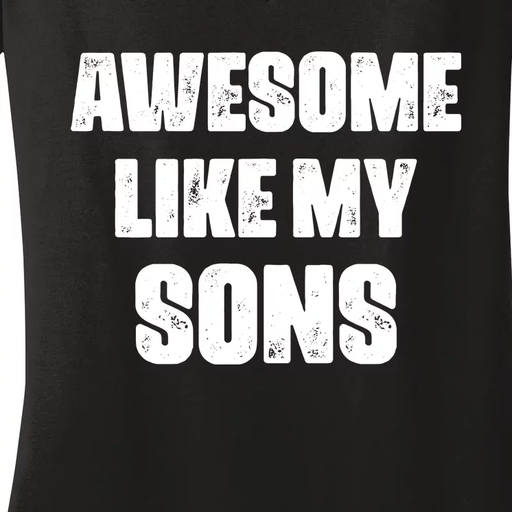 Awesome Like My Sons Mother's Day Father's Day Mom Of Boys Dad Women's V-Neck T-Shirt