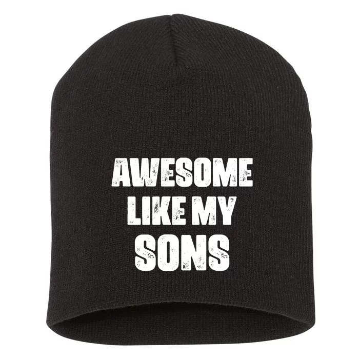 Awesome Like My Sons Mother's Day Father's Day Mom Of Boys Dad Short Acrylic Beanie