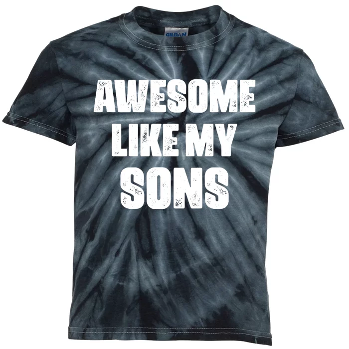 Awesome Like My Sons Mother's Day Father's Day Mom Of Boys Dad Kids Tie-Dye T-Shirt