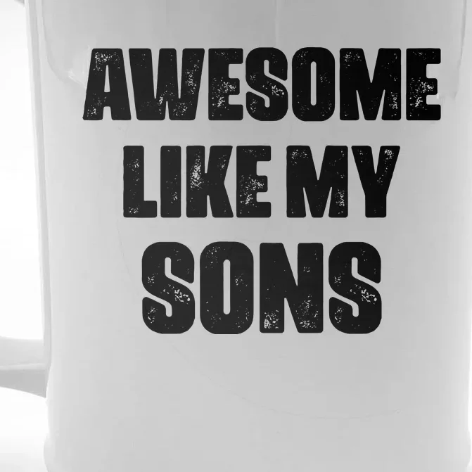 Awesome Like My Sons Mother's Day Father's Day Mom Of Boys Dad Front & Back Beer Stein