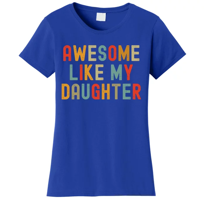 Awesome Like My Daughter Vintage FatherS Day Retro Gift Women's T-Shirt