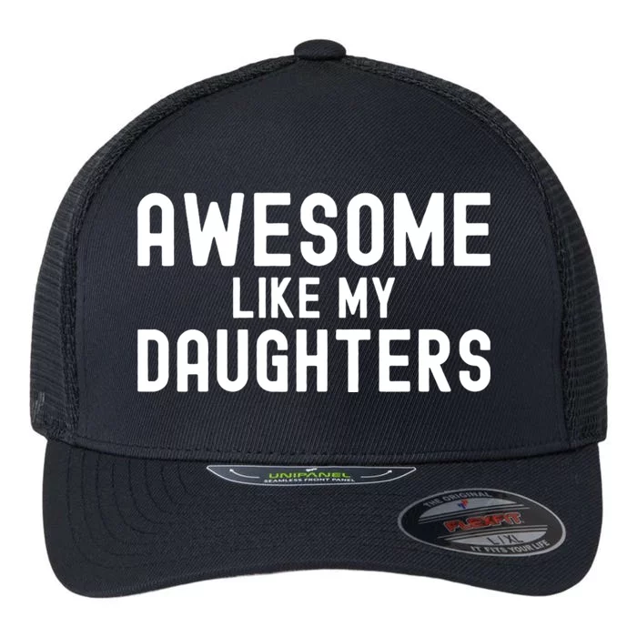 Awesome Like My Daughters | Fathers Day Dad And Daughter Flexfit Unipanel Trucker Cap