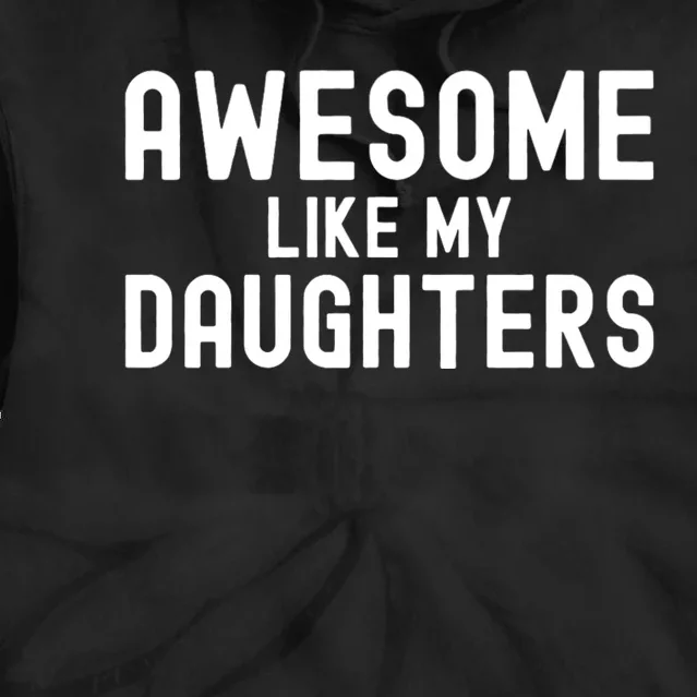 Awesome Like My Daughters | Fathers Day Dad And Daughter Tie Dye Hoodie