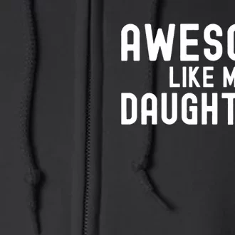 Awesome Like My Daughters | Fathers Day Dad And Daughter Full Zip Hoodie