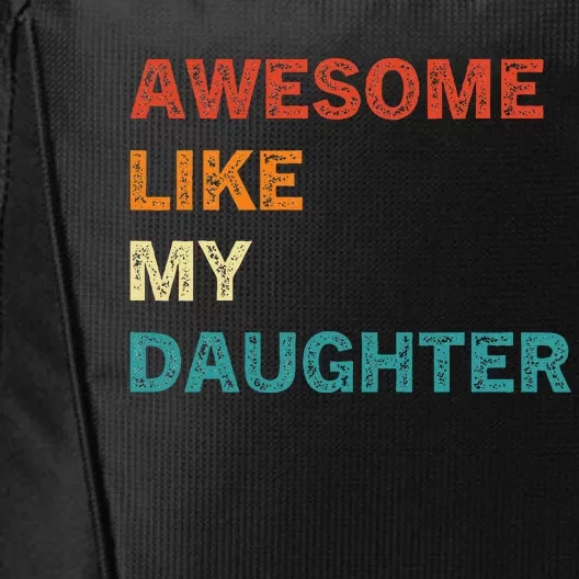 Awesome Like My Daughter Funny Fathers Day City Backpack