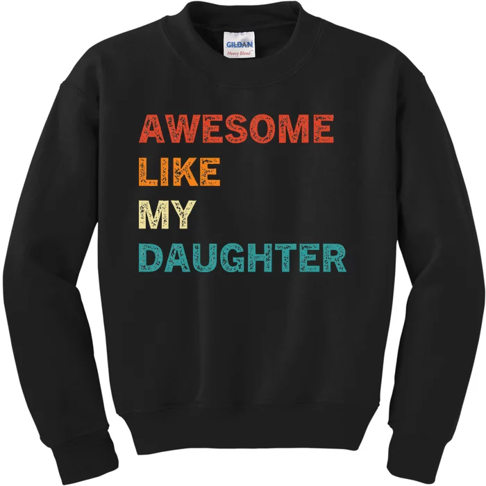 Awesome Like My Daughter Funny Fathers Day Kids Sweatshirt