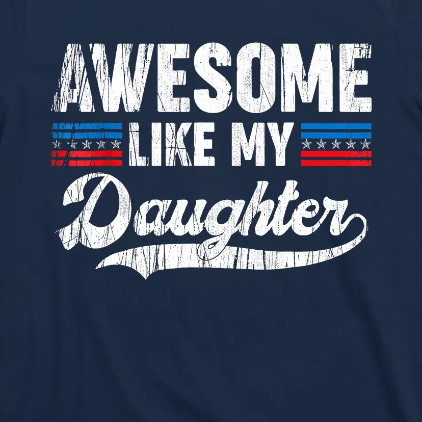 Awesome Like My Daughter Retro Men Dad Funny Fathers T-Shirt