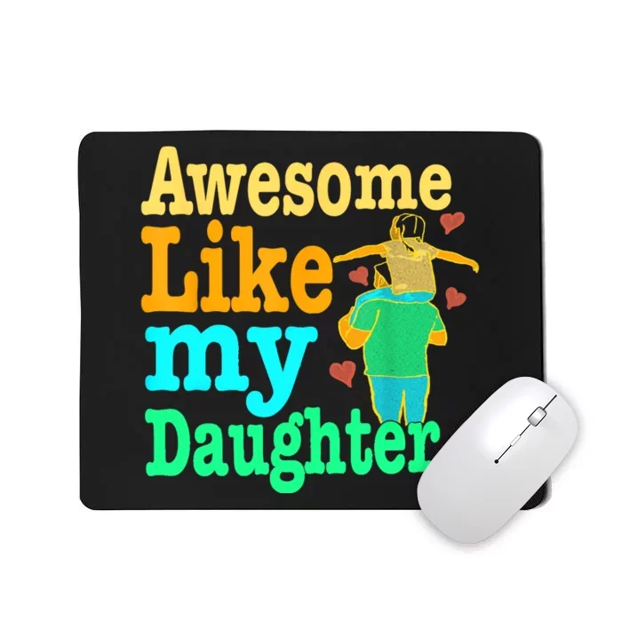 Awesome Like My Daughter Happy Dad Funny Dad Mousepad