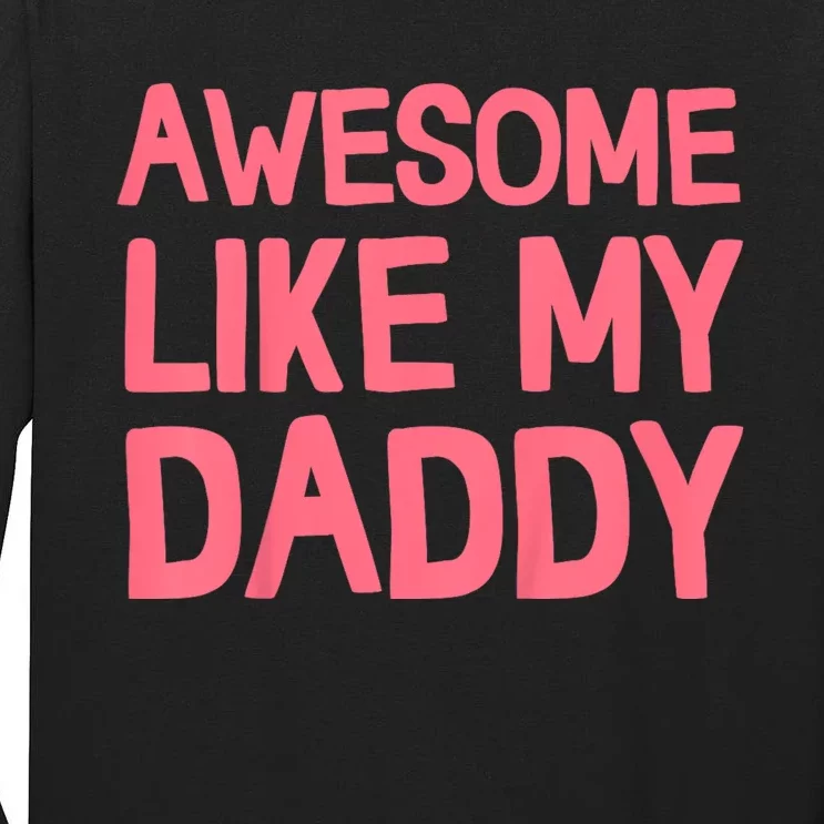 Awesome Like My Daddy Tall Long Sleeve T-Shirt