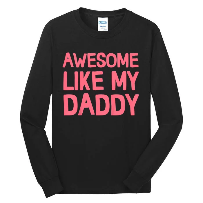 Awesome Like My Daddy Tall Long Sleeve T-Shirt